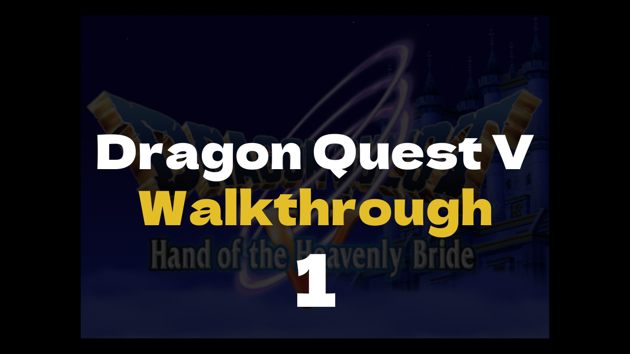 DQ5 Prologue, Whealbrook, Uptaten Towers - Dragon Quest V