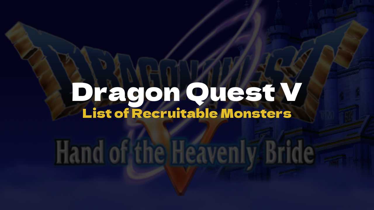 DQ5 List of Recruitable Monsters - Dragon Quest V
