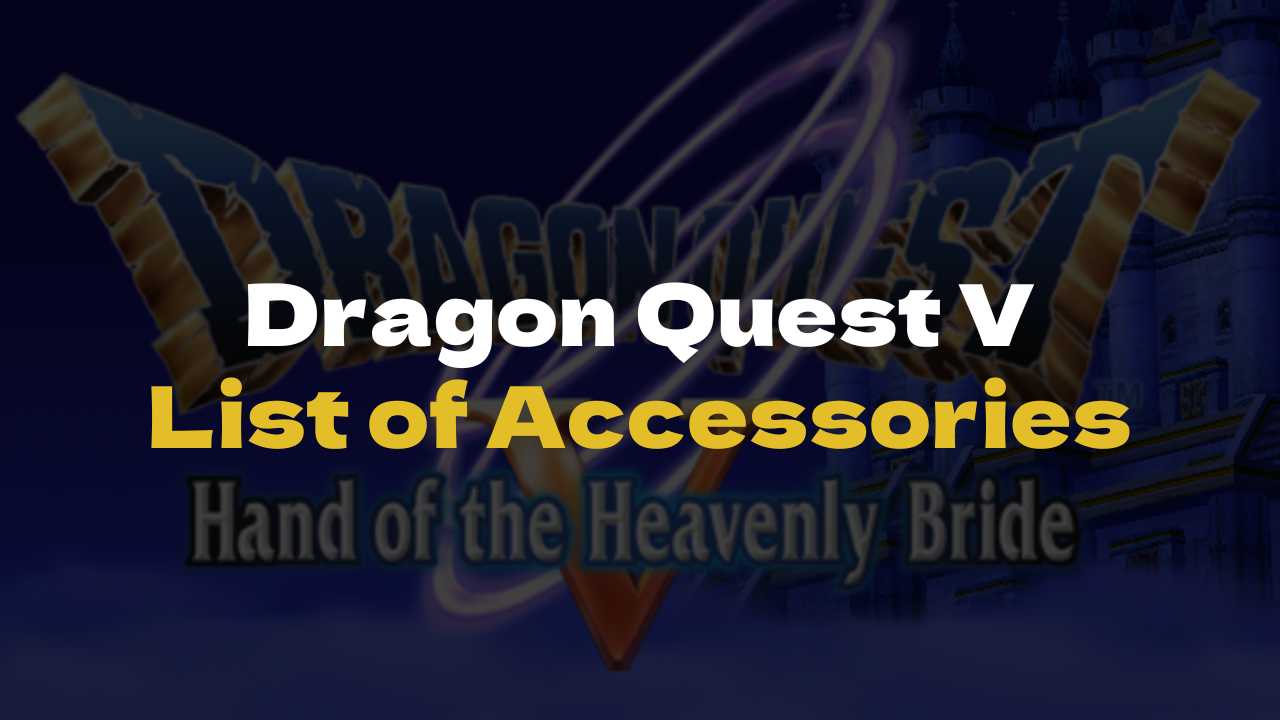 DQ5 List of Accessories - Dragon Quest V