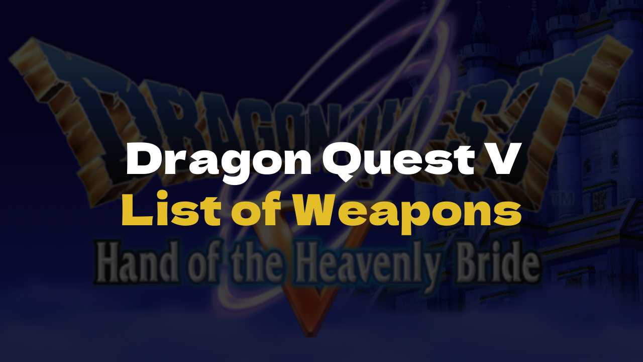 DQ5 List of Weapons - Dragon Quest V