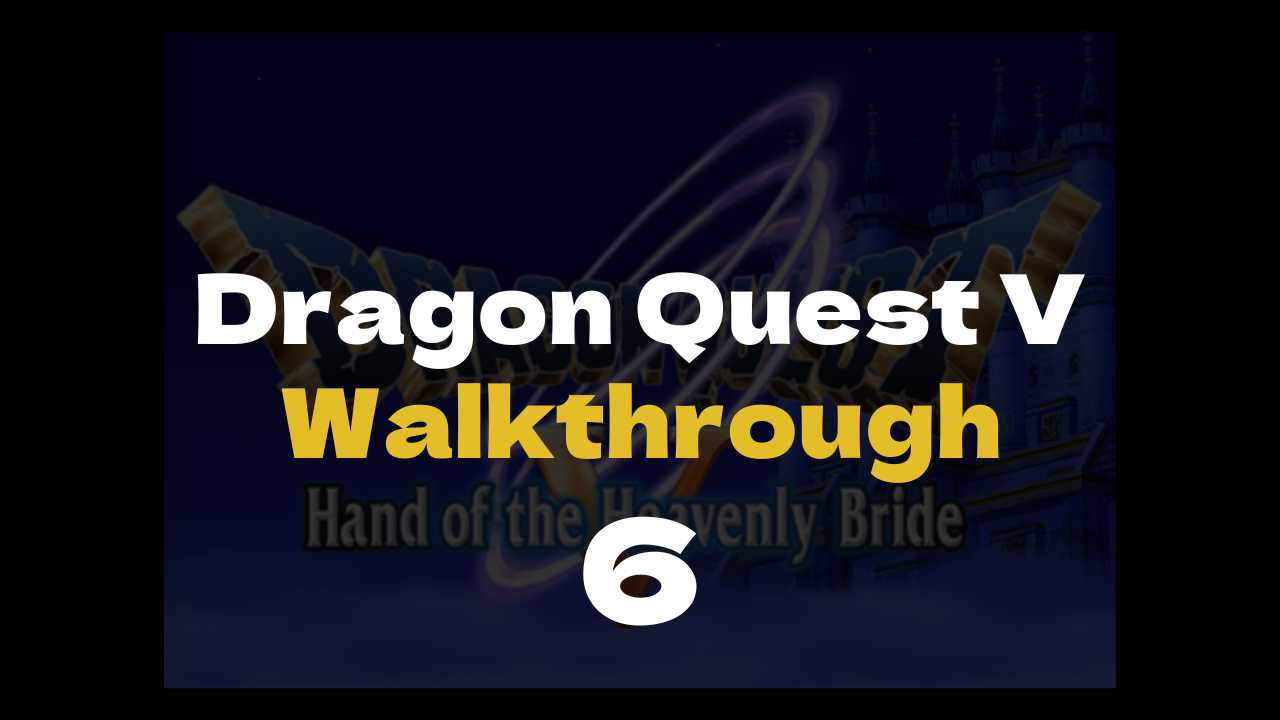 DQ5 Lofty Peak - Dragon Quest V Walkthrough