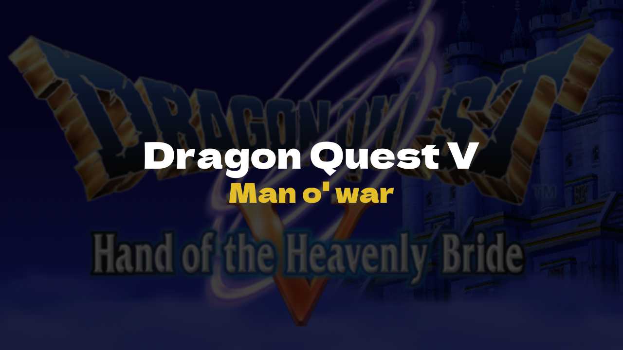 DQ5 Man o' war - Dragon Quest V