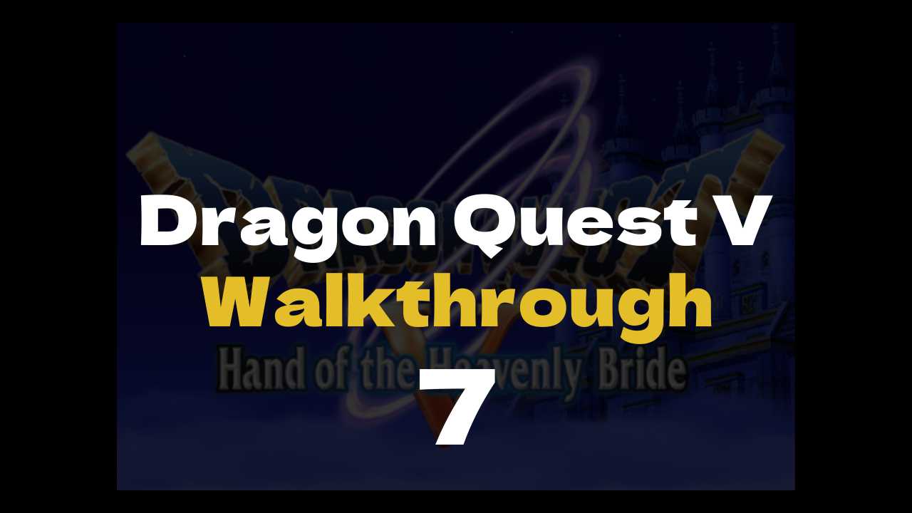 DQ5 Nadiria - Dragon Quest V Walkthrough