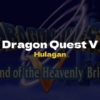 DQ5 Hulagan - Dragon Quest V