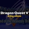 DQ5 King slime - Dragon Quest V