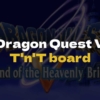 DQ5 T’n’T Board - Dragon Quest V