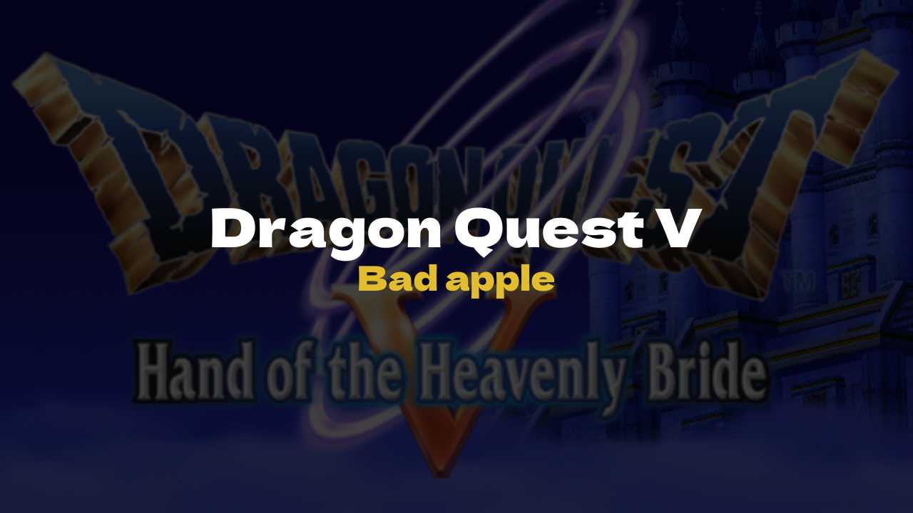 DQ5 Bad apple - Dragon Quest V