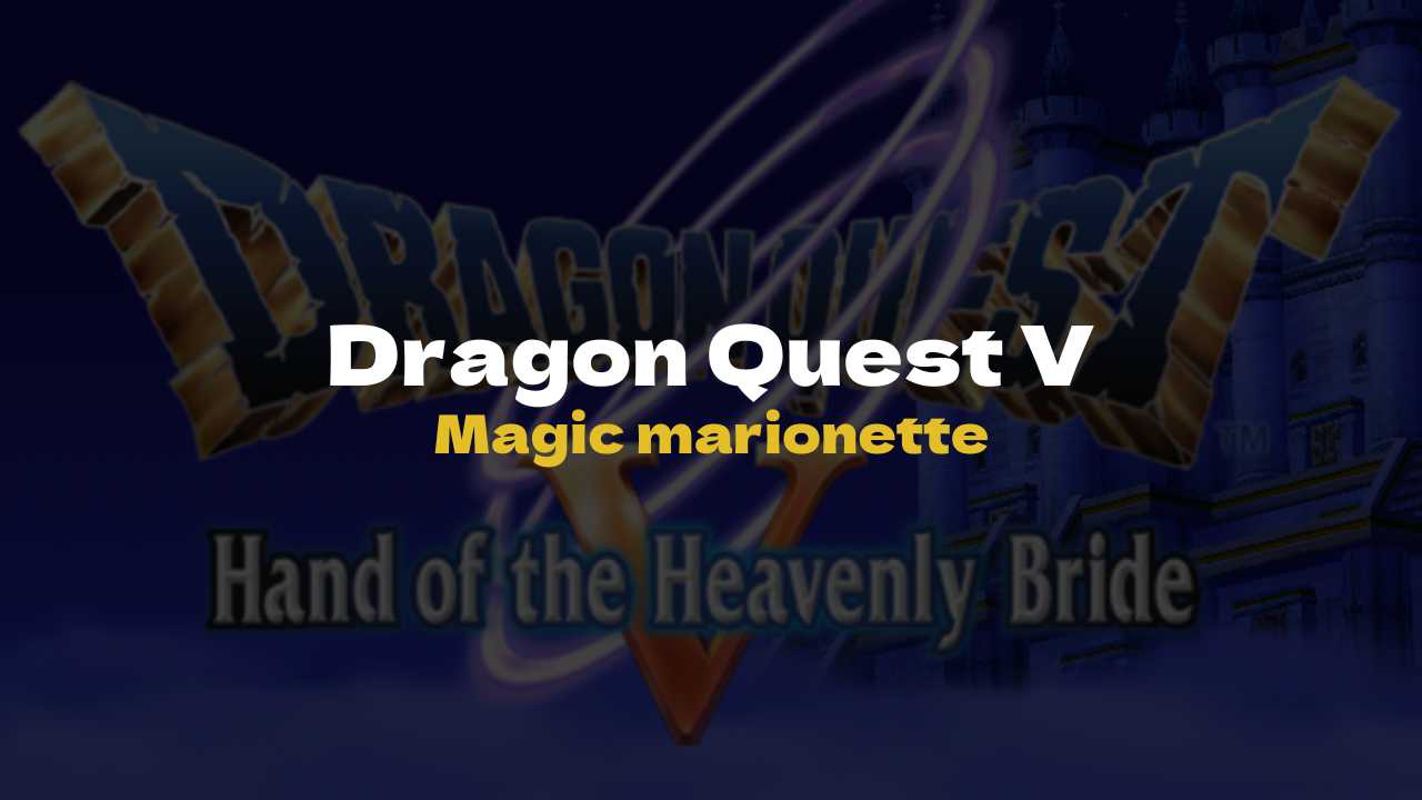 DQ5 Magic marionette - Dragon Quest V