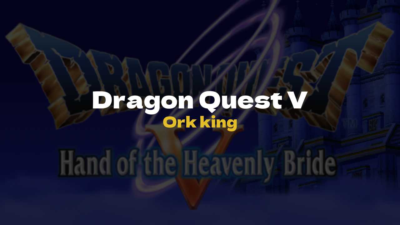 DQ5 Ork king - Dragon Quest V