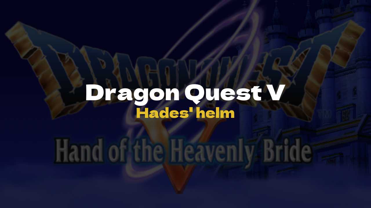 DQ5 Hades' helm - Dragon Quest V