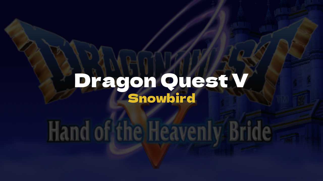 DQ5 Snowbird - Dragon Quest V