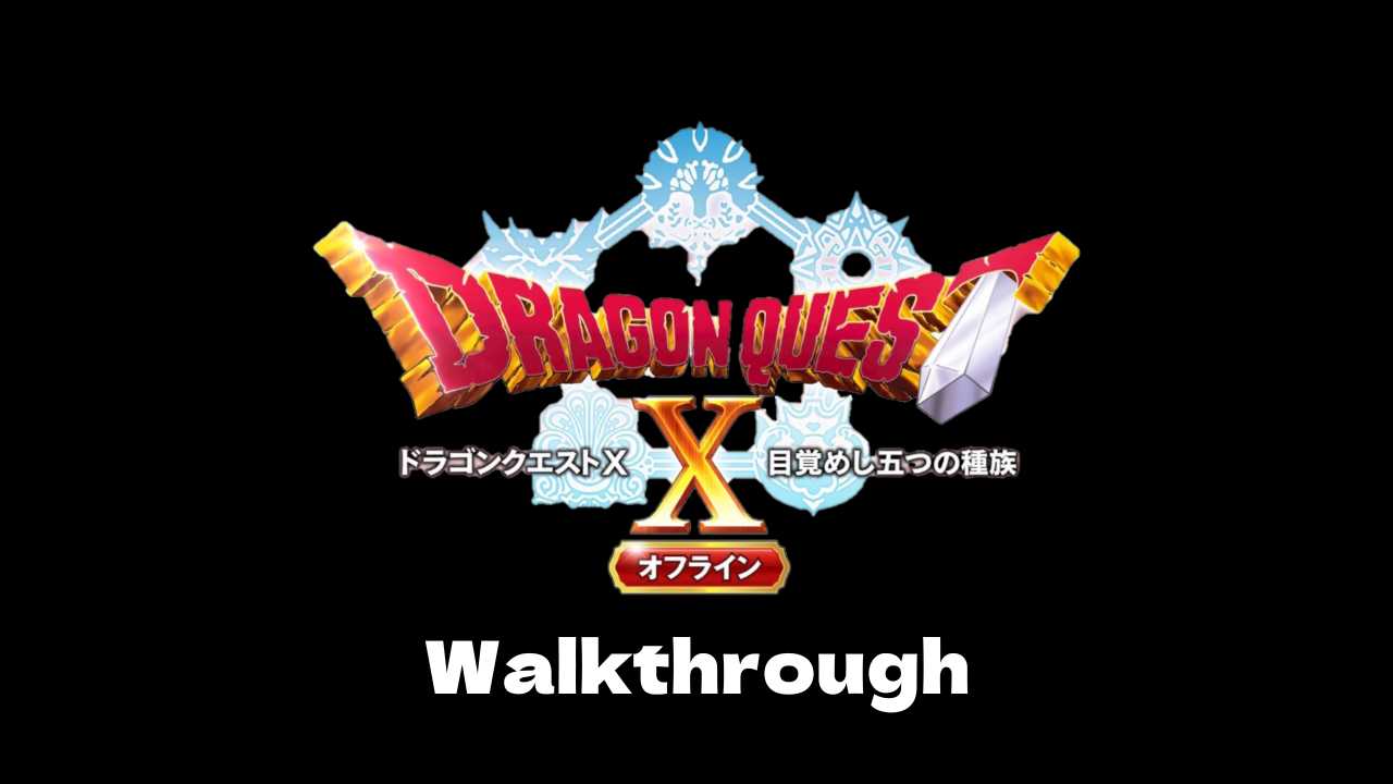 Dragon Quest X Offline Walkthrough